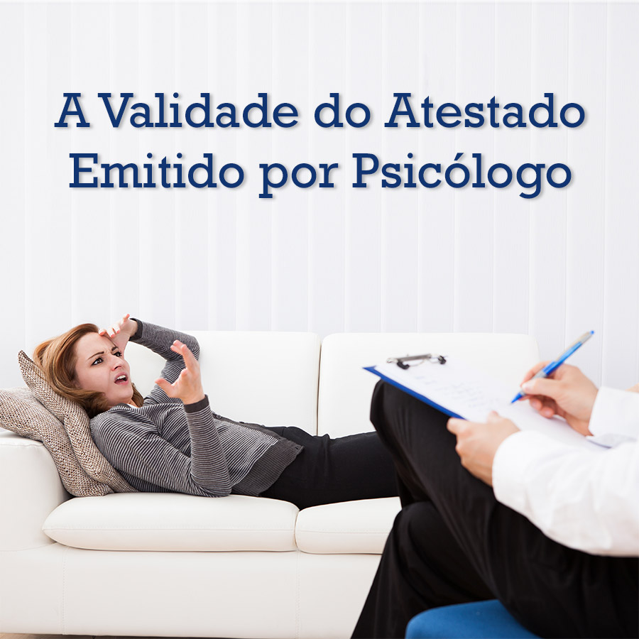 A Validade do Atestado Emitido por Psicólogo