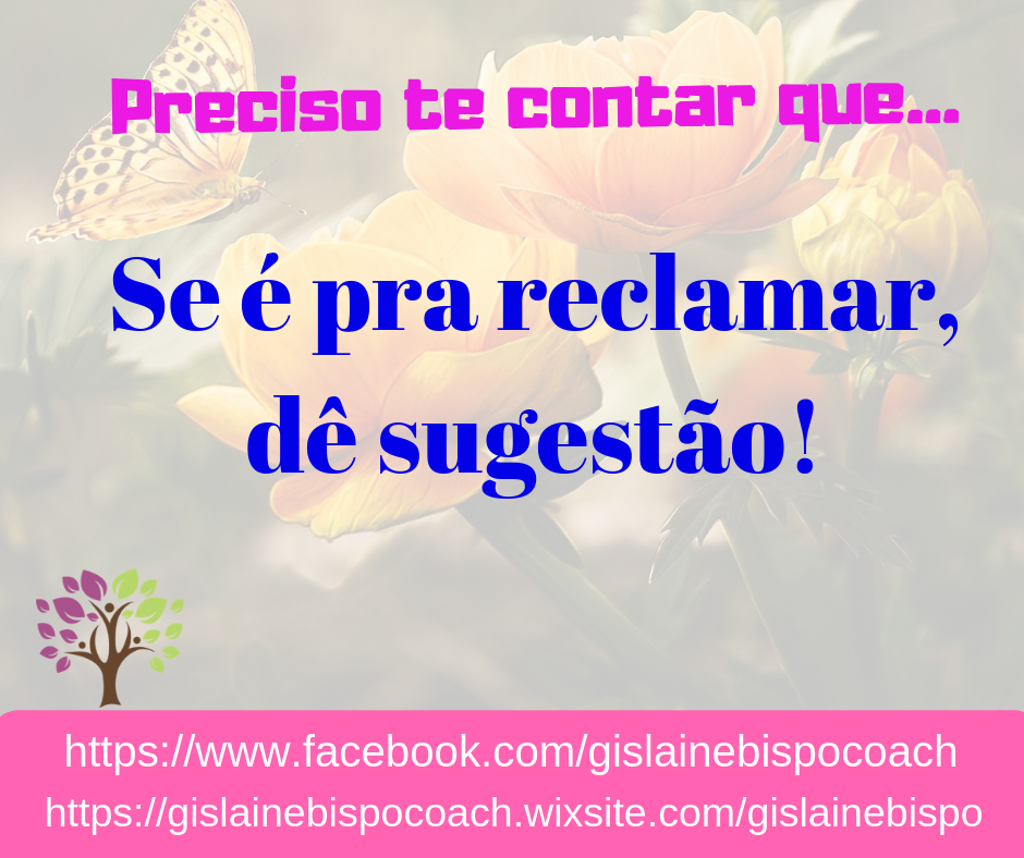 2ª Lei da Auto-responsabilidade: Se é pra reclamar, dê sugestão!