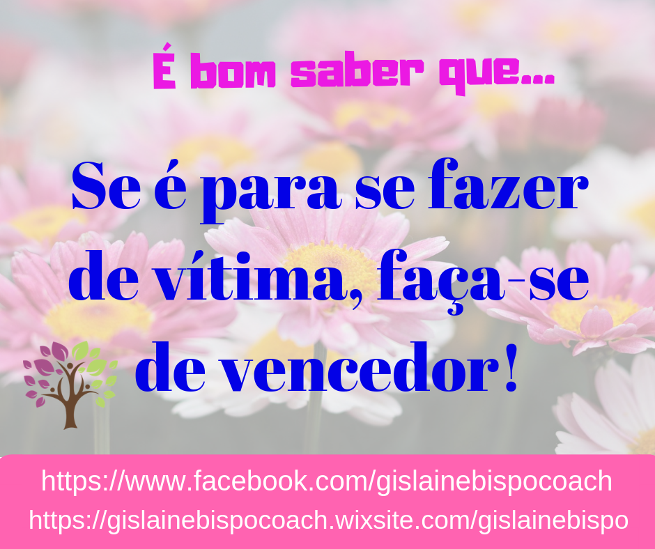 4ª Lei da Auto-responsabilidade': Se é pra se fazer de vítima, faça-se de vencedor!