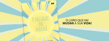 Conheça O Milagre da Manhã