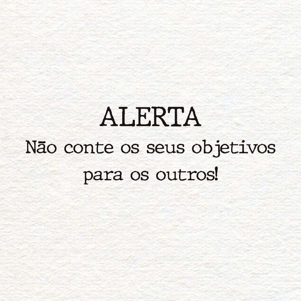 Alerta - Não Conte Seus Objetivos Para Os Outros